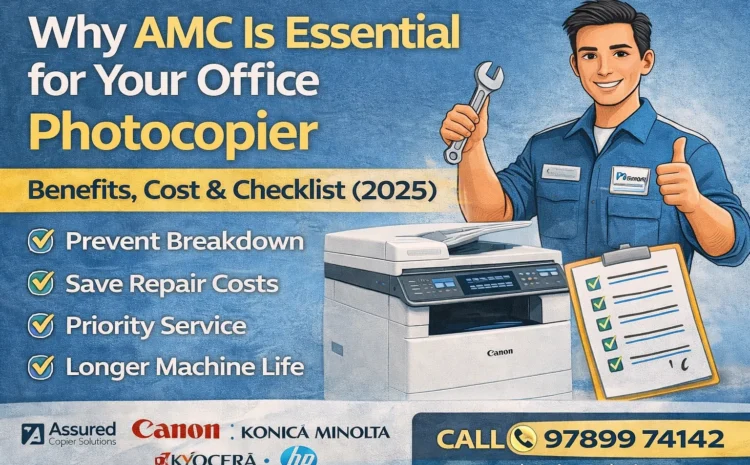  Why AMC Is Essential for Office Photocopiers – Benefits & Cost